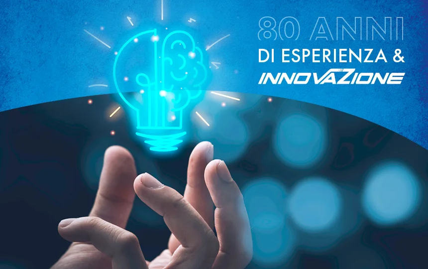 80 anni esperienza e innovazione